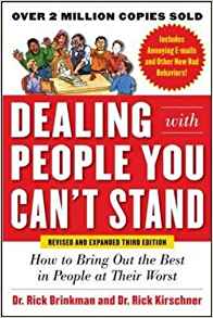 Dealing with People You Can't Stand: How to Bring Out the Best in People at Their Worst Dealing with People You Can't Stand: How to Bring Out the Best in People at Their Worst