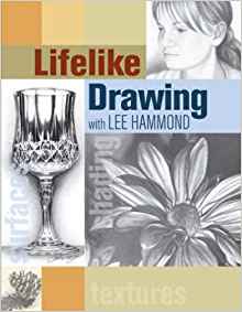 Lifelike Drawing with Lee Hammond Lifelike Drawing with Lee Hammond